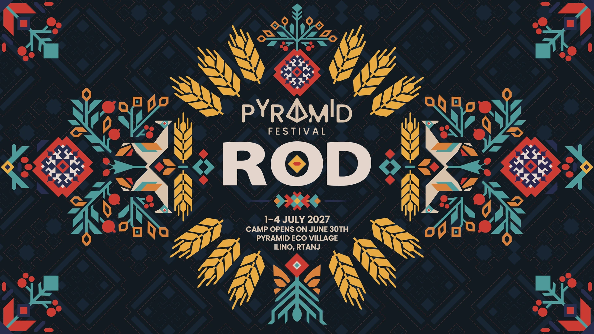 Pyramid Festival · ROD · 1st–4th July 2027 · camp opens on 30th June · Pyramid Eco Village, Ilino, Rtanj